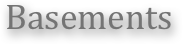Basements
